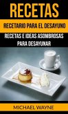 Recetas: Recetario para el Desayuno: Recetas e Ideas Asombrosas para Desayunar (eBook, ePUB)