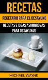 Recetas: Recetario para el Desayuno: Recetas e Ideas Asombrosas para Desayunar (eBook, ePUB) Recetas: Recetario para el Desayuno: Recetas e Ideas Asombrosas para Desayunar (eBook, ePUB)