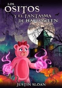 Los Ositos Y El Fantasma De Halloween (eBook, ePUB) - Sloan, Justin