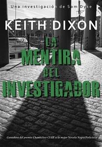 La Mentira Del Investigador (eBook, ePUB) - Dixon, Keith
