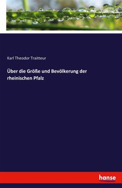 Über die Größe und Bevölkerung der rheinischen Pfalz - Traitteur, Karl Theodor