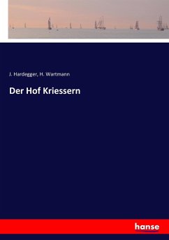 Der Hof Kriessern - Hardegger, J.;Wartmann, H.