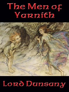 The Men of Yarnith (eBook, ePUB) - Dunsany, Lord