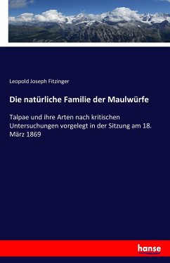 Die natürliche Familie der Maulwürfe - Fitzinger, Leopold Joseph