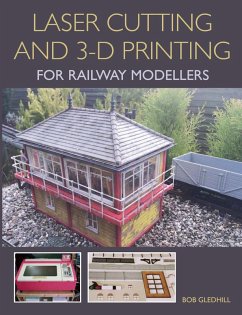 Cover Laser Cutting and 3-D Printing for Railway Modellers (eBook, ePUB)