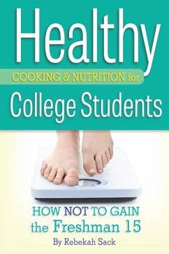 Healthy Cooking & Nutrition for College Students (eBook, ePUB) - Sack, Rebekah