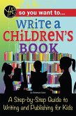 So You Want to... Write a Children's Book (eBook, ePUB)