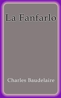 La Fanfarlo (eBook, ePUB) - Baudelaire, Charles; Baudelaire, Charles; Baudelaire, Charles; Baudelaire, Charles