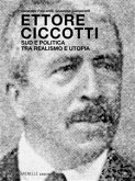 Ettore Ciccotti. Sud e politica, tra realismo e utopia (eBook, ePUB)