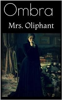 Ombra (eBook, ePUB) - Oliphant, Mrs.