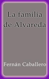 La familia de Alvareda (eBook, ePUB) - Caballero, Fernán; Caballero, Fernán