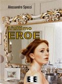 L'ultimo eroe (eBook, ePUB) L'ultimo eroe (eBook, ePUB)