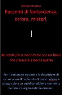 Racconti di fantascienza orrore misteri (eBook, ePUB) - Olivieri, Maurizio