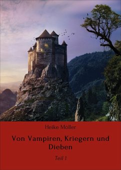 Von Vampiren, Kriegern und Dieben (eBook, ePUB) - Möller, Heike
