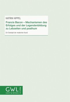 Francis Bacon - Mechanismen des Erfolges und der Legendenbildung zu Lebzeiten und posthum (eBook, ePUB) - Hippel, Katrin