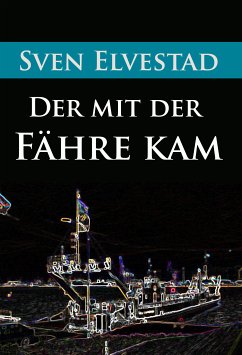 Der mit der Fähre kam (eBook, ePUB) - Elvestad, Sven