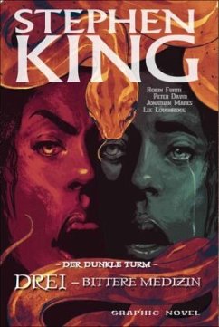 Drei - Bittere Medizin / Der Dunkle Turm - Graphic Novel Bd.15 - King, Stephen;David, Peter;Furth, Robin