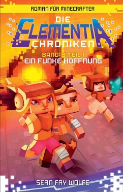 Ein Funke Hoffnung - Roman für Minecrafter - Wolfe, Sean Fay