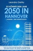 So könnte dein Jahr 2050 in Hannover aussehen - Eine Zukunftsvision