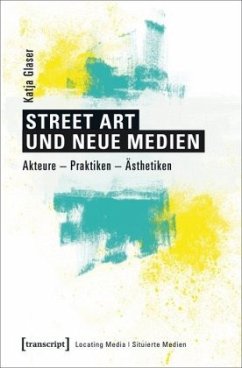 Street Art und neue Medien - Glaser, Katja