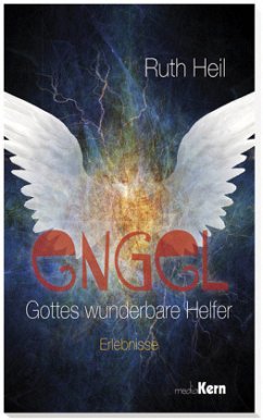 Engel - Gottes wunderbare Helfer - Heil, Ruth