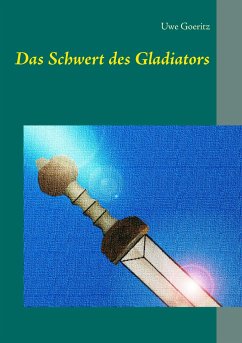 Das Schwert des Gladiators - Goeritz, Uwe