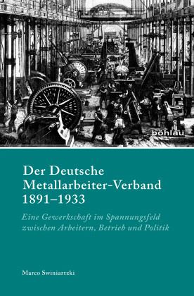 Der Deutsche Metallarbeiter-Verband 1891-1933 Der Deutsche Metallarbeiter-Verband 1891-1933