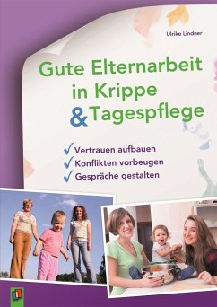 Gute Elternarbeit in Krippe und Tagespflege - Lindner, Ulrike