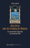 "Plus Ultra" oder die Erfindung der Moderne