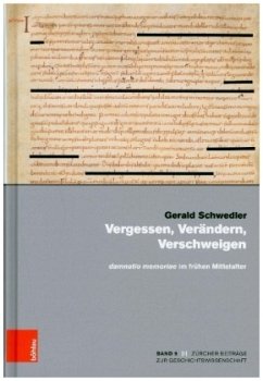 Vergessen, Verändern, Verschweigen und damnatio memoriae im frühen Mittelalter - Schwedler, Gerald