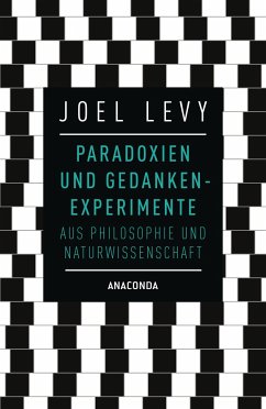 Paradoxien und Gedankenexperimente aus Philosophie und Naturwissenschaft - Levy, Joel