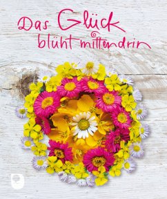 Das Glück blüht mittendrin