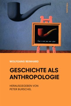 Geschichte als Anthropologie - Reinhard, Wolfgang