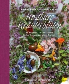 Kostbare Kräuterblüten - Bach, Eveline;Halper, Gabriele