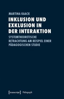 Inklusion und Exklusion in der Interaktion - Kaack, Martina