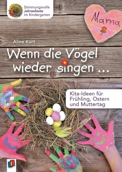 Wenn die Vögel wieder singen ... - Kita-Ideen für Frühling, Ostern und Muttertag - Kurt, Aline