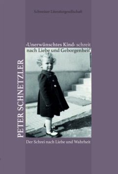 'Unerwünschtes Kind' schreit nach Liebe und Geborgenheit - Schnetzler, Peter