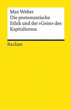 Die protestantische Ethik und der »Geist« des Kapitalismus - Weber, Max