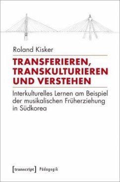 Transferieren, Transkulturieren und Verstehen - Kisker, Roland