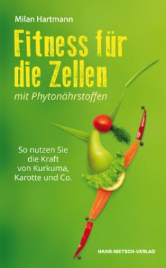 Fitness für die Zellen mit Phytonährstoffen - Hartmann, Milan