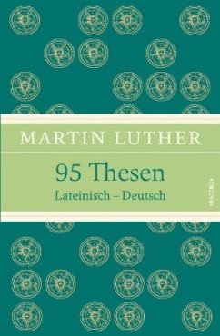 95 Thesen, Lateinisch-Deutsch - Luther, Martin