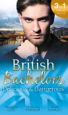 British Bachelors: Delicious & Dangerous: The Tycoon's Delicious Distraction / The Woman Sent to Tame Him / Once a Playboy... (eBook, ePUB)