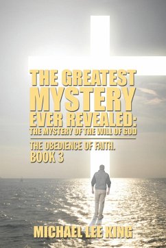 The Greatest Mystery Ever Revealed - King, Michael Lee