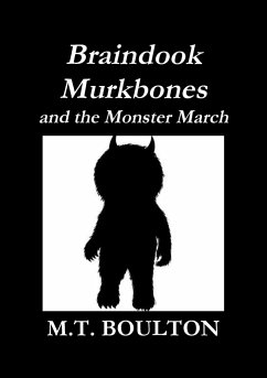 Braindook Murkbones and the Monster March Classic Edition - Boulton, M. T.