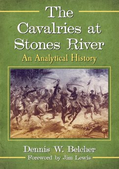 The Cavalries at Stones River - Belcher, Dennis W.