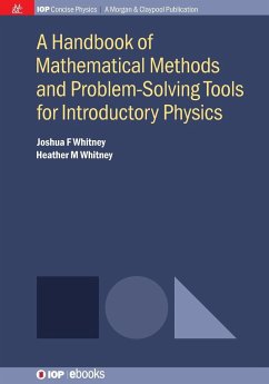 A Handbook of Mathematical Methods and Problem-Solving Tools for Introductory Physics - Whitney, Joshua F.; Whitney, Heather M.