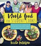 World Food for Student Cooks: Healthy, Delicious, Easy-To-Make Dishes for the Food-Truck-Loving, Noodle-Slurping, Taco-Crunching, Mac-N-Cheese-Lovin