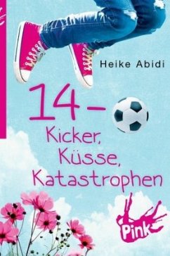 14 - Kicker, Küsse, Katastrophen - Abidi, Heike