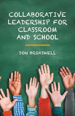 Collaborative Leadership for Classroom and School - Broadwell, Don