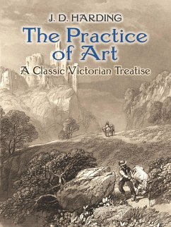 The Practice of Art: A Classic Victorian Treatise (eBook, ePUB) - Harding, J. D.